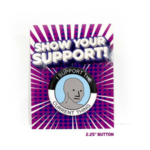 Open image in slideshow, &quot;I Support the Current Thing&quot; meme
